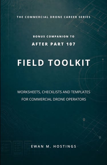 Field Toolkit Worksheets Checklists and templates for commercial drone operators by Ewan M. Hostings