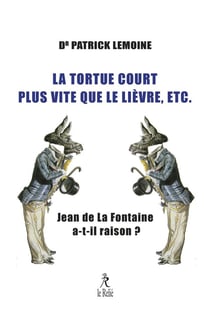 la tortue court plus vite que le lièvre, etc. patrick lemoine