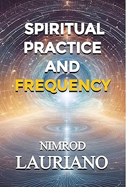 Book cover for Spiritual Practice and Frequency by Nimrod Lauriano featuring a cosmic light vortex background.