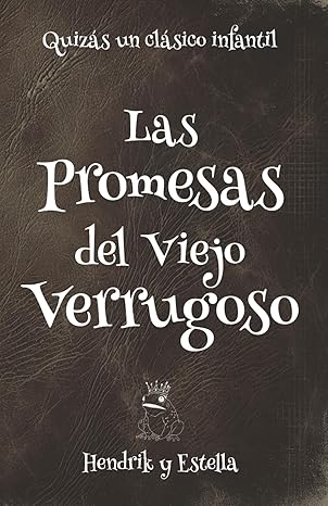 Cover of Las Promesas del Viejo Verrugoso, a Spanish children's book by Hendrik y Estella.