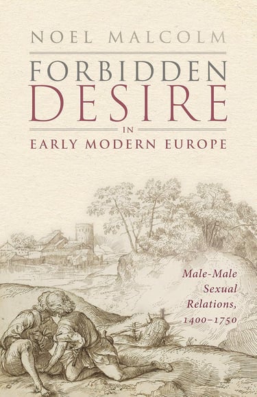 Forbidden Desire: Male-Male Sexual Relations in Early Modern Europe, 1400–1750