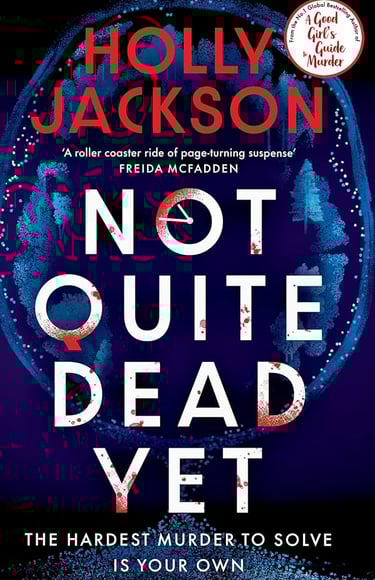 Book cover of Not Quite Dead Yet by Holly Jackson.