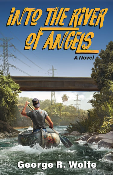 Into the River of Angels book cover showing aperson kayaking under a bridge, by George R. Wolfe.