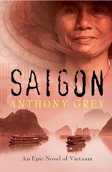 Saigon by Anthony Grey. An Epic Novel of Vietnam.