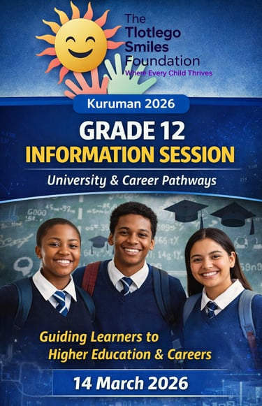 Grade 12 Information Session poster by Tlotlego Smiles Foundation promoting university applications,