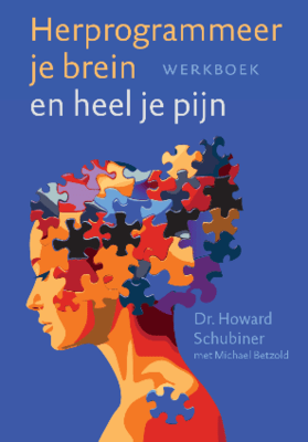 Herprogrammeer je brein - Dr. Howard Schubiner
