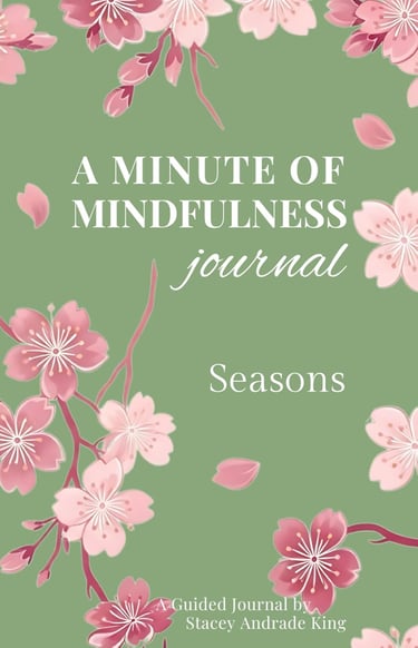 Book cover of A Minute of Mindfulness Journal: Seasons, a guided journal by Stacey Andrade King