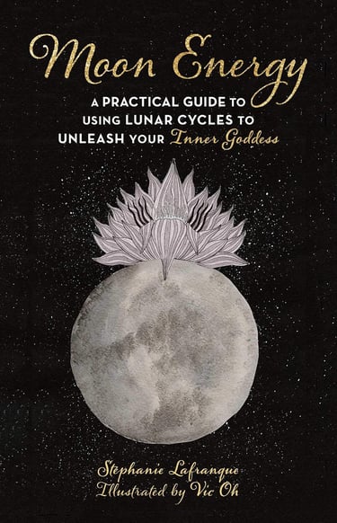 Moon Energy: A Practical Guide to Using Lunar Cycles to Unleash Your Inner Goddess