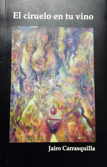 !El ciruelo en tu vino" libro del poeta Jairo Carrasquilla Tobón
