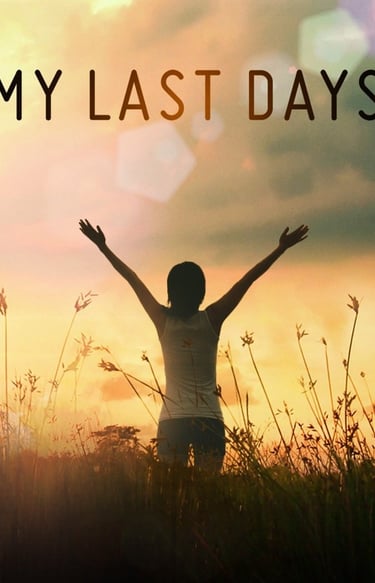 my last days