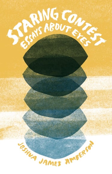 Book cover for Staring Contest: Essays About Eyes by Joshua James Amberson. Has a central stack of blue eye-like shapes.
