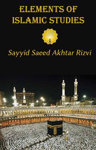 Elements of Islamic Studies, Sayyid Saeed Akhtar Rizvi