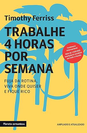 trabalhe 4 horas por semana-timothy ferriss-tatta melo