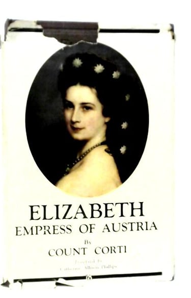 Vintage biography book cover of Elizabeth Empress of Austria by Count Corti featuring a classic portrait.