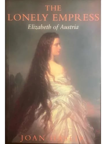 Book cover of The Lonely Empress Elizabeth of Austria biography by Joan Haslip featuring a portrait of Empress Sisi.