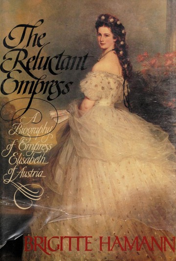 Book cover for The Reluctant Empress, a biography of Empress Elisabeth of Austria by Brigitte Hamann.