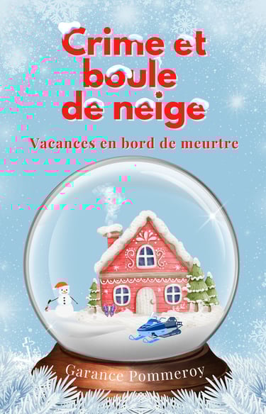 Crime et boule de neige 2 Garance Pommeroy