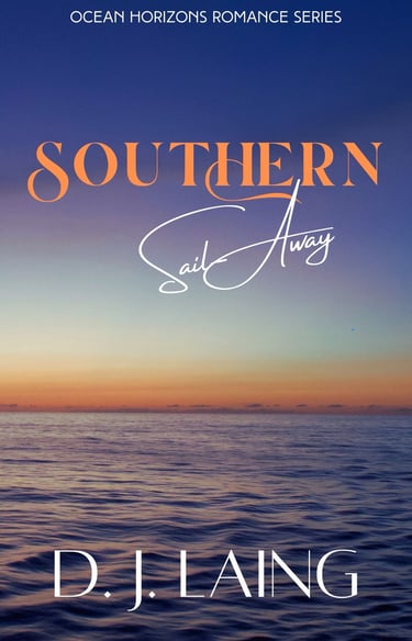 Book cover for Southern Sail-Away, a novel by DJ Laing, second in the Ocean Horizons Romance Series