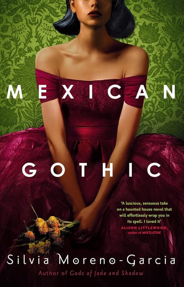 "Mexican Gothic" by Silvia Moreno-Garcia (2020)