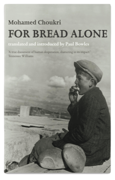 For Bread Alone by Mohamed Choukri - Merken Magazine Articles