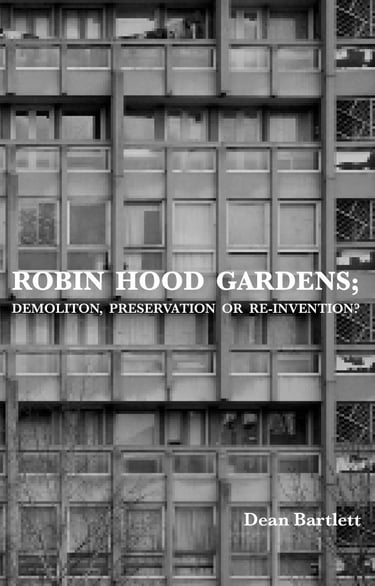 Book cover of Robin Hood Gardens by Dean Bartlett creative writing about history of architecture
