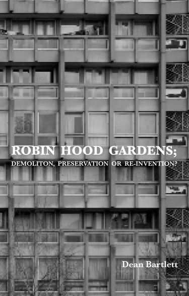 Book cover of Robin Hood Gardens by Dean Bartlett creative writing about history of architecture