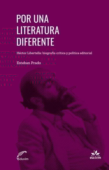 Cubierta del libro: Por una literatura diferente. Sobre Héctor Libertella de Esteban Prado