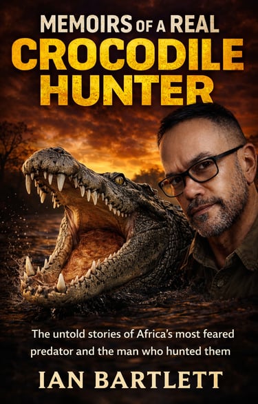 Memoirs of a Real Crocodile Hunter - The Real Crocodile Hunter -Ian Bartlett