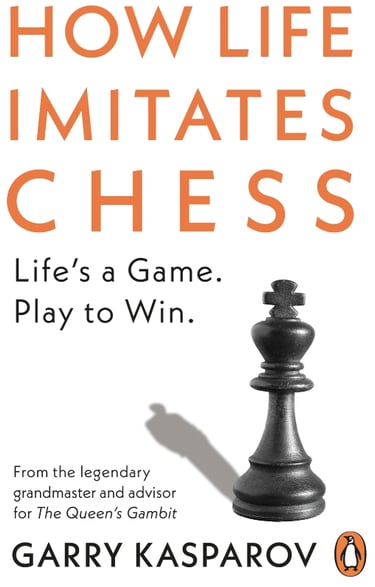 How Life Imitates Chess -Garry Kasparov