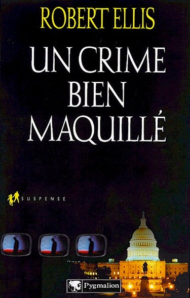 Cover of 'Un Crime Bien Maquillé' by Robert Ellis, French edition of ‘Access to Power’ featuring the Capitol and TV screens.