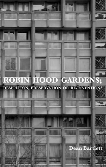 Book cover of Robin Hood Gardens by Dean Bartlett creative writing about history of architecture
