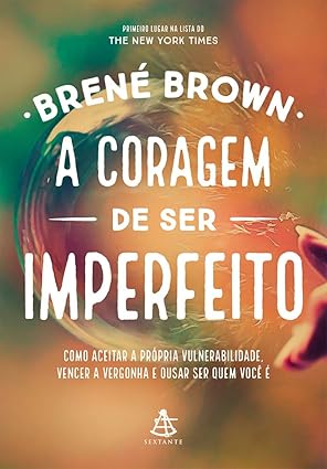 A coragem de ser imperfeito - Brene Brown