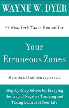 Your Erroneous Zones by Wayne Dyer.