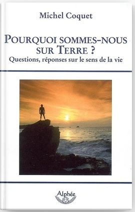 Livre de Michel Coquet - Pourquoi sommes-nous sur terre 