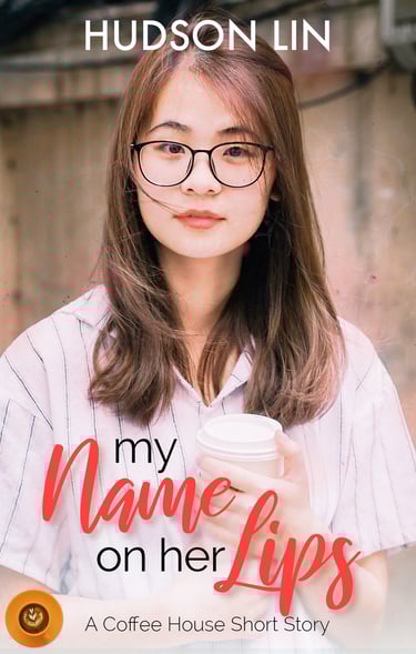 Book cover for My Name on her Lips by Hudson Lin, featuring a young woman holding a coffee cup.