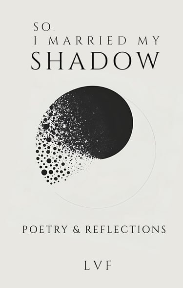 The cover for the book So, I Married My Shadow: Poetry & Reflections by LVF, showing a golden ratio.