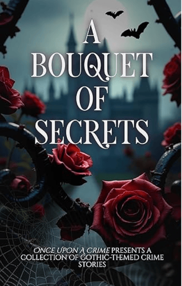 This is a book cover with the title A Bouquet of Secrets over a gothic image of red roses