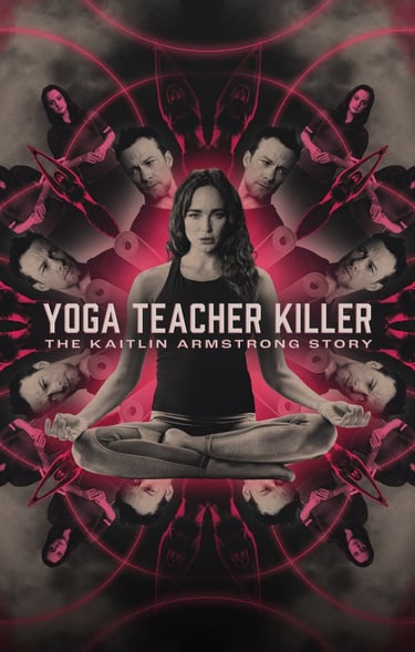 Yoga Teacher Killer: The Kaitlin Armstrong Story (2024)