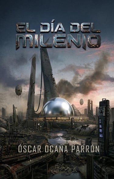Portada de la novela de Ciencia Ficción Distópica de Óscar Ocaña Parrón, 'El día del Milenio'