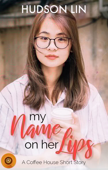 Book cover for My Name on her Lips by Hudson Lin, featuring a young woman holding a coffee cup.