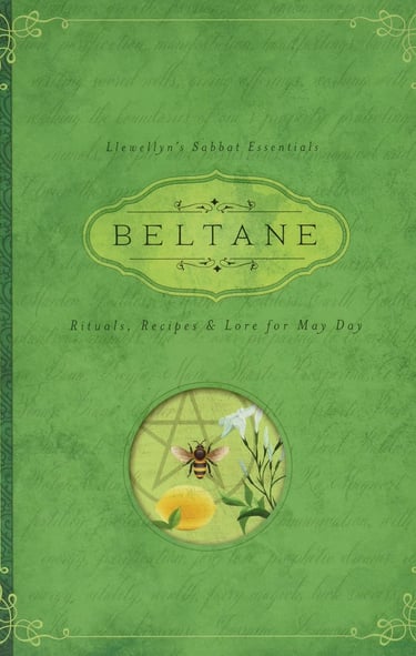 Beltane: Rituals, Recipes & Lore for May Day