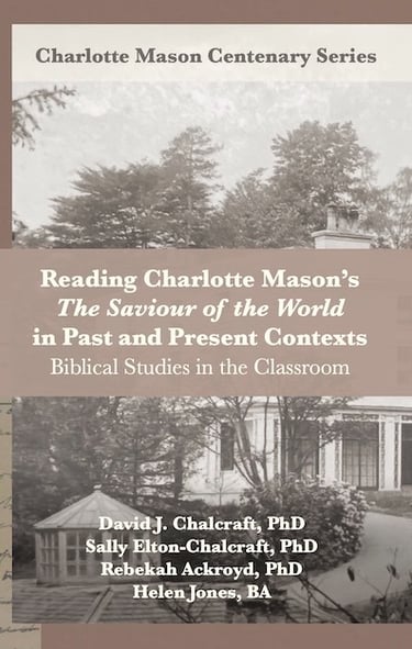 Book cover: Reading Charlotte Mason's The Saviour of the World in Past and Present Contexts