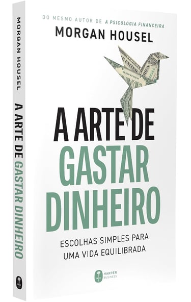 Capa do livro A Arte de Gastar Dinheiro, de Morgan Housel, com pássaro feito de nota de dólar, simbolizando escolhas.