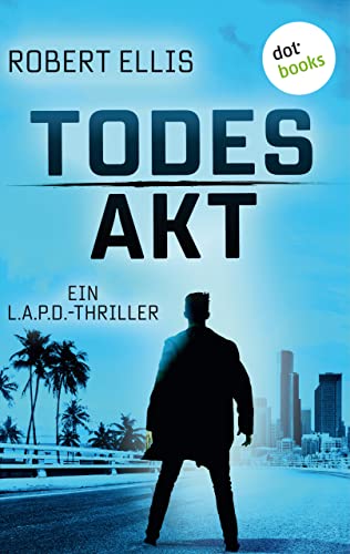 Cover of ‘Todesakt’ by Robert Ellis, 2nd German edition of ‘Murder Season’ features Lena Gamble facing downtown Los Angeles.