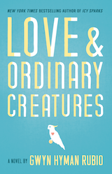 Cover of Love & Ordinary Creatures by Gwyn Hyman Rubio