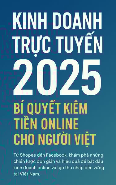 Kinh Doanh Trực Tuyến 2025 – Bí Quyết Kiếm Tiền Online Cho Người Việt