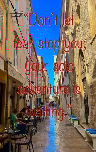 travel, old town, qoute "Don't let fear stop you; your solo adventure is waiting"