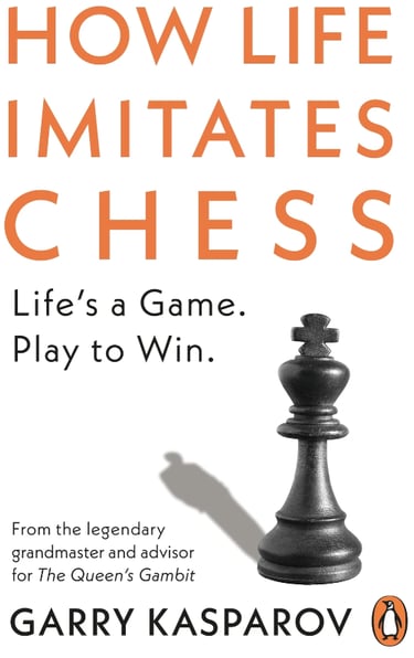 How Life Imitates Chess -Garry Kasparov