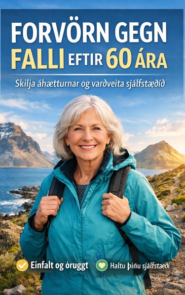 Forvörn gegn falli eftir 60 ára Skilja raunverulega áhættu – aðlaga sig af skynsemi – varðveita sjál