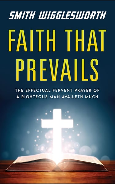faith that prevails smith wigglesworth
